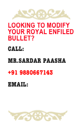 ￼
Looking to modify your Royal enfiled bullet?

Call: 

mr.sardar paasha
  
+91 9880667143

EMAIL: 

bangalorechoppers@gmail.com

￼
